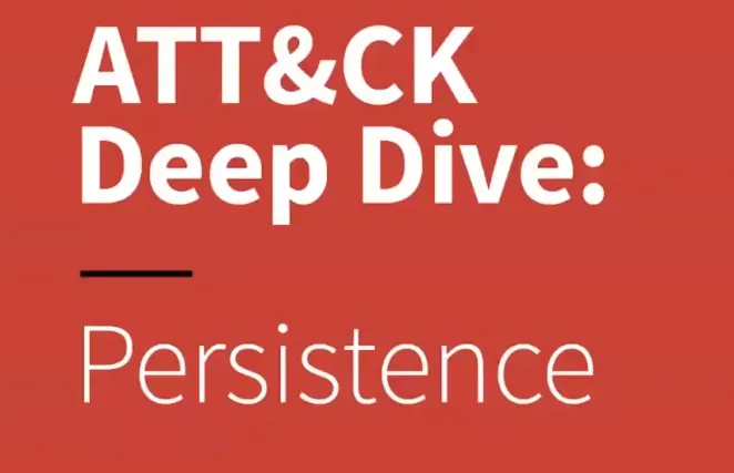Title card reading ATT&CK Deep Dive: Persistence